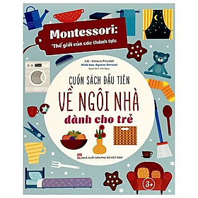 Sách - Montessori - Cuốn Sách Đầu Tiên Về Thế Giới Dành Cho Trẻ - Nhiều Chủ Đề