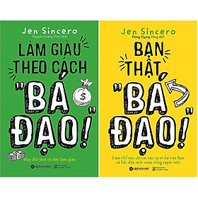 Bộ Sách Đổi Mới Tư Duy Để Làm Giàu Của Tác Giả Jen Sincero ( Làm Giàu Theo Cách "Bá Đạo" + Bạn Thật “Bá Đạo” ) (Tặng Tickbook đặc biệt)