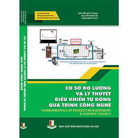 Cơ sở đo lường và lý thuyết điều khiển tự động quá trình công nghệ (Fundamental of Process Measurement & Control Theory)