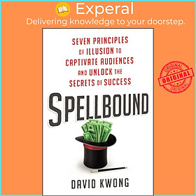 Sách - Spellbound : Seven Principles of Illusion to Captivate Audiences and Unloc by David Kwong (US edition, paperback)