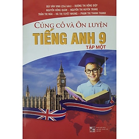 Hình ảnh ￼Sách - Củng Cố và Ôn Luyện Tiếng Anh Lớp 9 (tập 1)