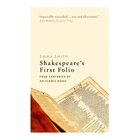 [Download Sách] Shakespeare'S First Folio: Four Centuries Of An Iconic Book (Paperback)