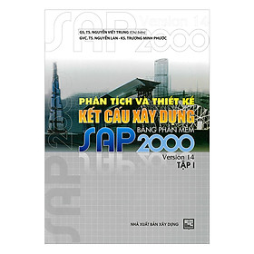 [Download Sách] Phân Tích Và Thiết Kế Kết Cấu Xây Dựng Bằng Phần Mềm Sap 2000 Version 14 (Tập 1)