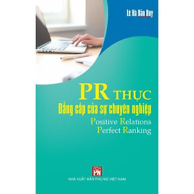 Sách - PR Thực – Đẳng Cấp Của Sự Chuyên Nghiệp - NXB Phụ Nữ Việt Nam - NXB Phụ Nữ