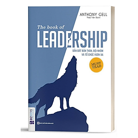 The Book Of Leadership - Dẫn Dắt Bản Thân, Đội Nhóm Và Tổ Chức Vươn Xa - Bản Quyền