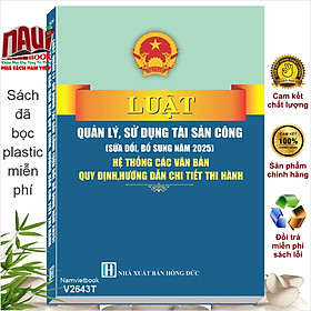 Sách Luật Quản Lý, Sử Dụng Tài Sản Công sửa đổi, bổ sung năm 2025 - V2643T