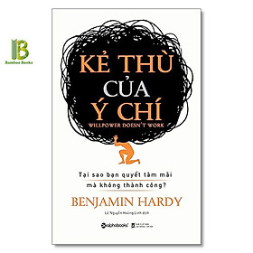 Sách - Kẻ Thù Của Ý Chí - Tiến Sĩ Benjamin Hardy - Alphabooks - Tặng Kèm Bookmark Bamboo Books