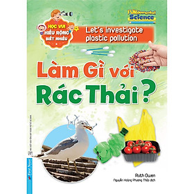 Làm gì với rác thải (Học vui, hiểu rộng, biết nhiều) - Bản Quyền