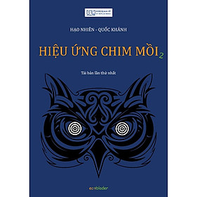 Hiệu Ứng Chim Mồi 2 - Tâm Lý Học Thực Chiến Trong Kinh Doanh