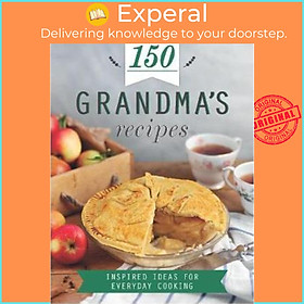 Sách - 150 Grandma's Recipes : Inspired Ideas for Everyday Cooking by Love Food Editors (UK edition, paperback)