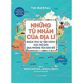 Sách - Những tù nhân của địa lí - Khám phá sự vận hành của thế giới qua những tấm bản đồ - Phiên bản minh họa màu dành cho độc giả trẻ