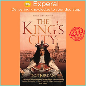 Sách - The King's City - London under Charles II: A city that transformed a nation by Don  (UK edition, paperback)
