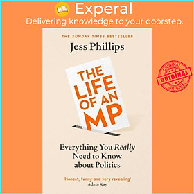 Hình ảnh Sách - The Life of an MP : Everything You Really Need to Know About Politics by Jess Phillips (UK edition, paperback)