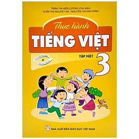 Thực Hành Tiếng Việt 3 - Tập 1 (Theo Phương Pháp Dạy Học Tích Cực)