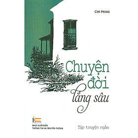 Chuyện Đời Lắng Sâu - Tập Truyện Ngắn