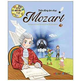 Những Bộ Óc Vĩ Đại - Thần Đồng Âm Nhạc Mozart - Alphabooks