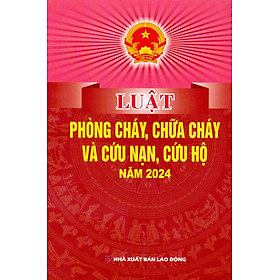 Luật Phòng Cháy, Chữa Cháy Và Cứu Nạn, Cứu Hộ Năm 2024 - Nhà Sách Dân Hiền