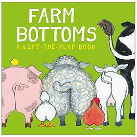 Farm Bottoms: A Lift-The-Flap Book