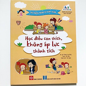 Sách – Kỹ năng quản lý bản thân – Học điều con thích không áp lực thành tích