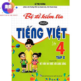 Sách - Bộ Đề Kiểm Tra Môn Tiếng Việt Lớp 4 - Tập 2 (Dùng Kèm SGK Kết Nối Tri Thức Với Cuộc Sống)