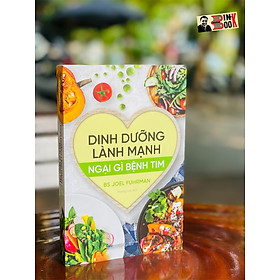 DINH DƯỠNG LÀNH MẠNH, NGẠI GÌ BỆNH TIM - Bác sĩ Joel Fuhrman - Medinsights - (Alphabooks) - NXB Dân trí (bìa mềm)