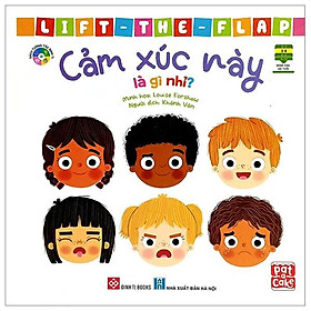 Sách Lift The Flap - Lật Mở Khám Phá - Cảm Xúc Này Là Gì Nhỉ?