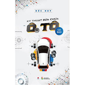 Kỹ Thuật Sửa Chữa Ô Tô Cơ Bản (Tái Bản)