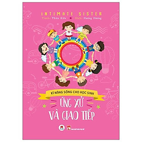 Sách Kĩ Năng Sống Cho Học Sinh - Ứng Xử Và Giao Tiếp