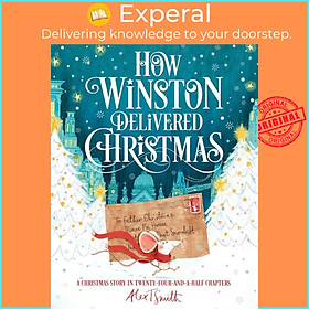 Sách - How Winston Delivered Christmas - A Christmas Story in Twenty-Four-and-a by Alex T. Smith (UK edition, paperback)