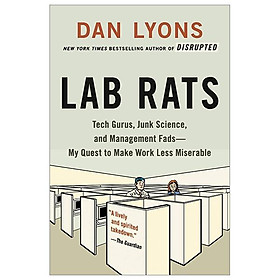 Lab Rats: Tech Gurus, Junk Science, And Management Fads - My Quest To Make Work Less Miserable
