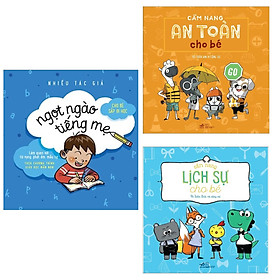 Combo 3 Cuốn Cẩm Nang Cho Bé: Cẩm Nang An Toàn Cho Bé + Cẩm Nang Lịch Sự Cho Bé (Tái Bản) + Ngọt Ngào Tiếng Mẹ / Bộ Sách Kiến Thức Bách Khoa - Tặng Kèm Bookmark Happy Life