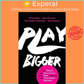 Sách - Play Bigger : How Rebels and Innovators Create New Categories and Dominate  by Al Ramadan (UK edition, paperback)