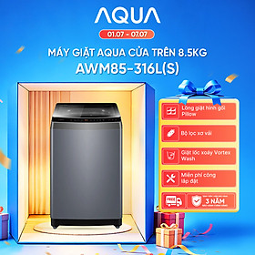 [SẢN PHẨM MỚI] - Máy giặt cửa trên 8.5kg AWM85-316L(S) - Bảo hành 2 năm - Freeship toàn quốc - Hàng chính hãng