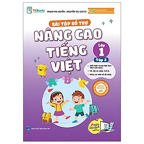 Bài Tập Bổ Trợ Và Nâng Cao Tiếng Việt Lớp 1 - Tập 2 (Theo SGK Bộ Kết Nối Tri Thức Với Cuộc Sống)