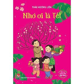 Viết Cho Những Điều Bé Nhỏ - Nhớ Ơi Là Tết