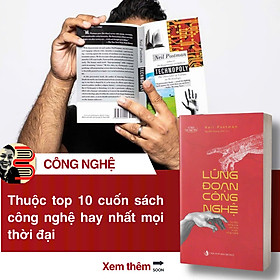 LŨNG ĐOẠN CÔNG NGHỆ - NEIL POSTMAN - Nguyễn Quang Kính dịch – NXB Tri Thức - 