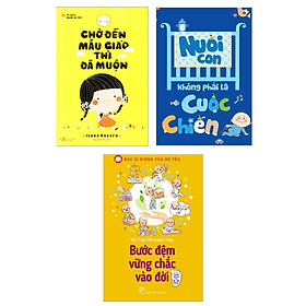 [Download Sách] Combo 3 Cuốn Sách Giúp Cha Mẹ Chăm Con :Chờ Đến Mẫu Giáo Thì Đã Muộn + Nuôi Con Không Phải Là Cuộc Chiến (Phần 1) + Bước Đệm Vững Chắc Vào Đời - Bác Sĩ Riêng Của Bé Yêu