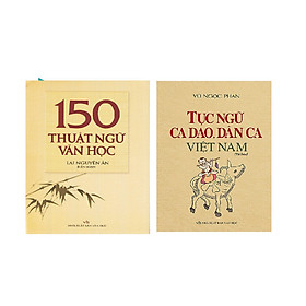 Combo 2 cuốn : 150 thuật ngữ văn học - Tục ngữ ca dao , dân ca Việt Nam - Minhhabook