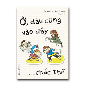 Sách – Ờ, đâu cũng vào đấy,… chắc thế ( Truyện tranh hài hước cho cha mẹ ) – Thái Hà