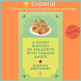 Sách - A Short History of Spaghetti with Tomato Sauce by Gregory Conti (UK edition, paperback)