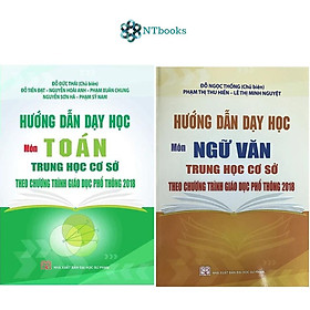 Hướng Dẫn Dạy Học Môn Toán + Ngữ Văn Trung Học Cơ Sở Theo Chương Trình Giáo Dục Phổ Thông 2018