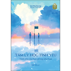 Sách Tâm Lý Học Tình Yêu – Tình Yêu Của Bạn Giống Như Bạn