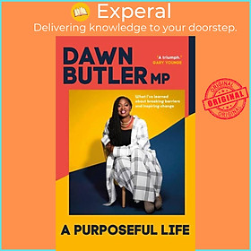 Sách - A Purposeful Life - What I've Learned About Breaking Barriers and Inspirin by Dawn Butler (UK edition, hardcover)
