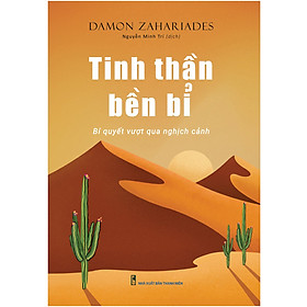 Sách Tinh Thần Bền Bỉ - Bí Quyết Vượt Qua Nghịch Cảnh