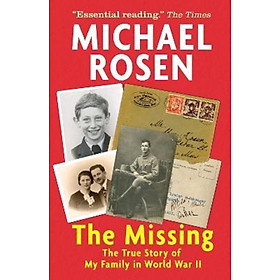 Sách - The Missing: The True Story of My Family in World War II by Michael Rosen (UK edition, paperback)