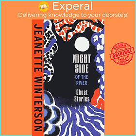 Sách - Night Side of the River - Dazzling new ghost stories from the Sunda by Jeanette Winterson (UK edition, hardcover)