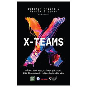 X-Teams - Đổi Mới Linh Hoạt, Kiến Tạo Giá Trị Và Thúc Đẩy Doanh Nghiệp Tăng Trưởng Bền Vững