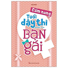 Cẩm Nang Tuổi Dậy Thì Dành Cho Bạn Gái (Tái Bản 2023)