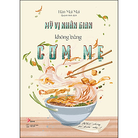 Mỹ Vị Nhân Gian Không Bằng Cơm Mẹ