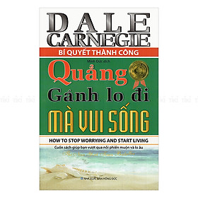 Bí Quyết Thành Công - Quẳng Gánh Lo Đi Mà Vui Sống